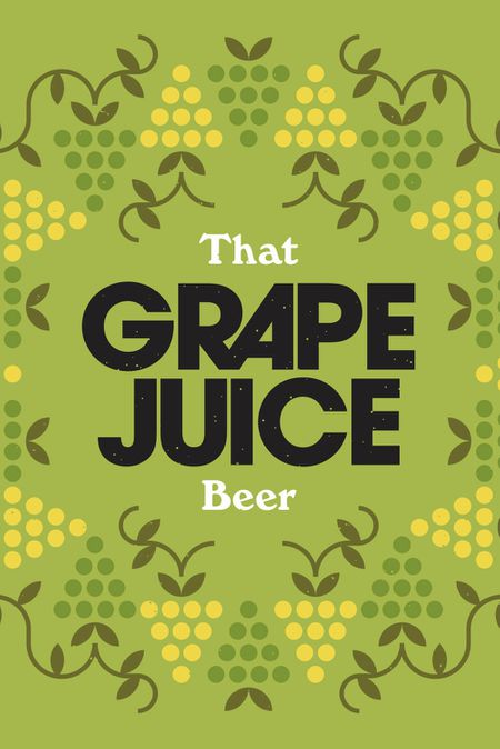 That Grape Juice Beer (Chardonnay & Sauvignon Blanc)
