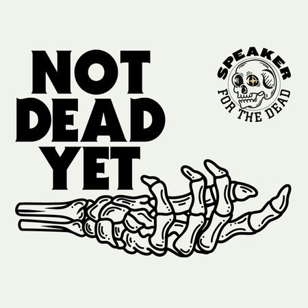 Not Dead Yet