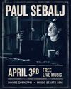 Live Music Paul Sebalj -FREE or 5$ at the door THIS Friday April 3rd- (Your Receipt is your Ticket) Purchasing Groups of 4 or more get Priority Seating